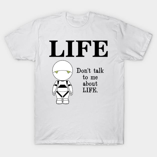 LIFE, DON'T TALK TO ME ABOUT LIFE T-Shirt by tonycastell